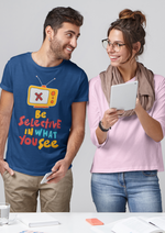 Be selective in what you see graphic printed round neck tshirt