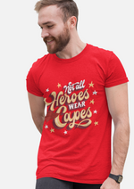 Not all heroes wear caoes graphic printed round neck tshirt