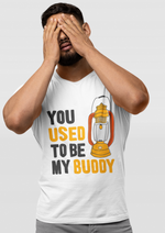 You used to be my buddy graphic printed round neck tshirt