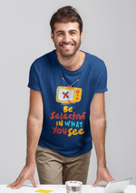 Be selective in what you see graphic printed round neck tshirt