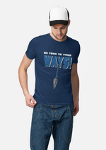 Be true to your ways graphic printed round neck tshirt