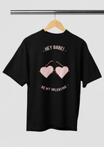 Valentines day Hey babe be my valentine graphic printed Oversized tshirt