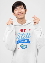 Valentines day Yep still single graphic printed Hoodie