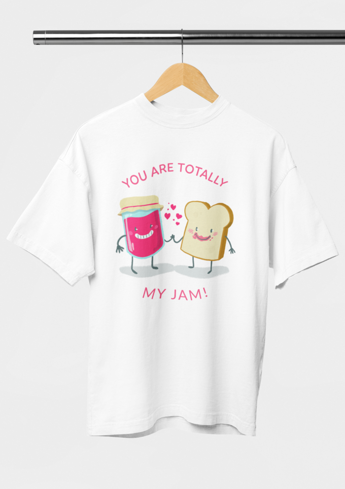 Valentine's day You are totally my jam graphic printed Oversized tshirt