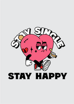 Valentines day Stay single stay happy graphic printed Sweatshirt