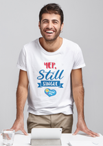 Valentines day Yep still single graphic printed Round Neck tshirt
