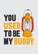 You used to be my buddy graphic printed round neck tshirt