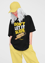 Don't let it slide graphic printed Oversized tshirt