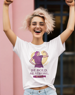 Women's White be bold be strong graphic printed tshirt