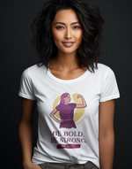 Women's White be bold be strong graphic printed tshirt