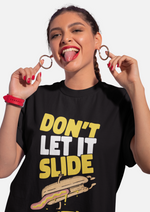 Don't let it slide graphic printed Oversized tshirt